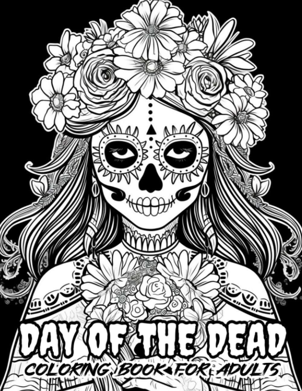 Day of the Dead Adult Coloring Books: Beautiful Calavera Ladies To Color - Día de Muertos Catrina Women