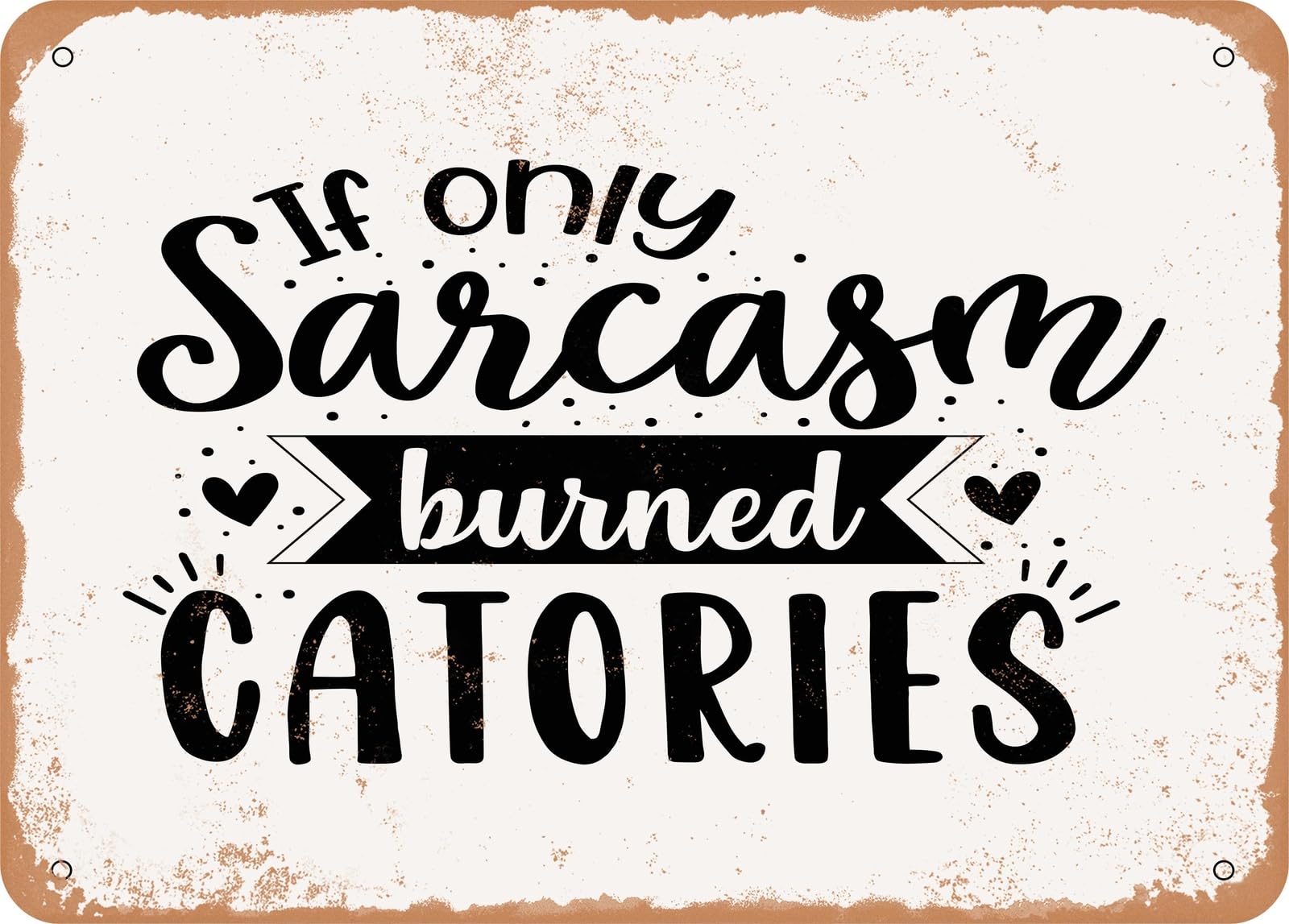 Miaomansenstore Metal Sign - If Only Sarcasm Burned Calories 2 - Vintage Look Sign Home Decor