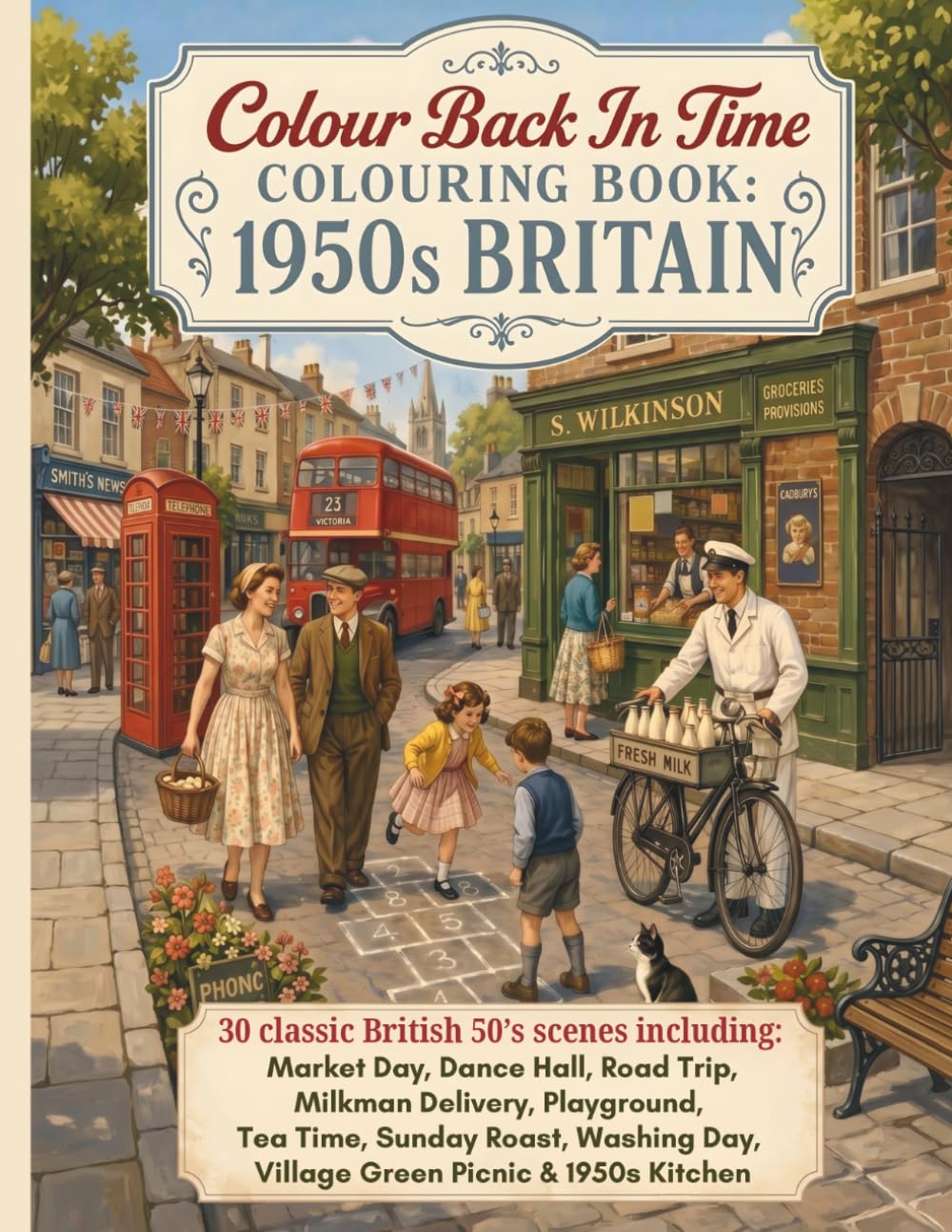 Colour Back In Time: 1950s Britain Colouring Book: 30 Nostalgic Scenes from Everyday British Life Including Seaside Holidays, Milkman Deliveries, Street Parties, Village Picnics and More
