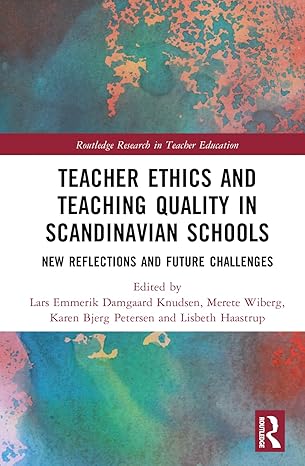 Teacher Ethics and Teaching Quality in Scandinavian Schools (Routledge Research in Teacher Education)-Wow! eBook