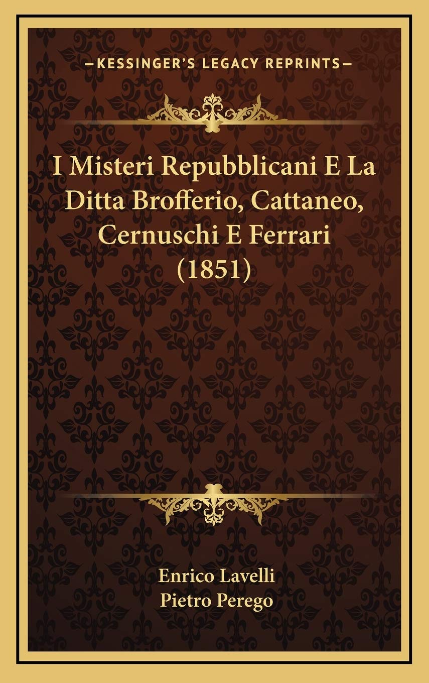 I Misteri Repubblicani E La Ditta Brofferio, Cattaneo, Cernuschi E Ferrari (1851)