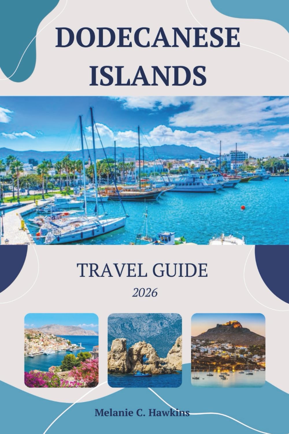 DODECANESE ISLANDS TRAVEL GUIDE 2026: The Ultimate Greek Aegean Island-Hopping Guide to Rhodes, Kos, Symi & Beyond: Hidden Beaches, Local Tavernas, Budget-Friendly Itineraries (Detailed Maps).