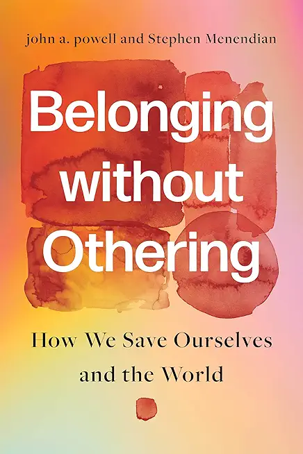 Belonging without Othering: How We Save Ourselves and the World