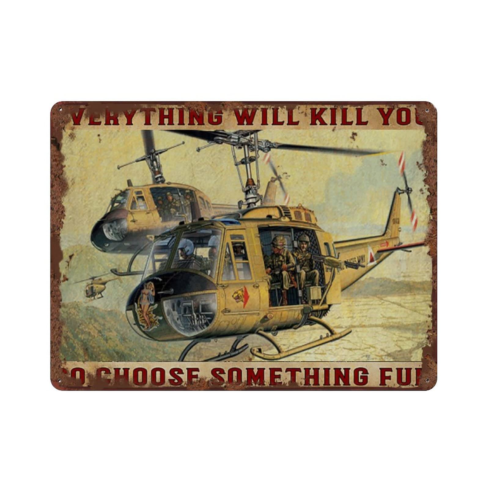 Retro Funny Metal Tin Sign Everything Will Kill You So Choose Something Fun Soldier Pilot Helicopter Wall Decor Aviator Gift Pilot Gift Veteran Plaque Poster Soldier Decor for Women Men 8 X 6 IN