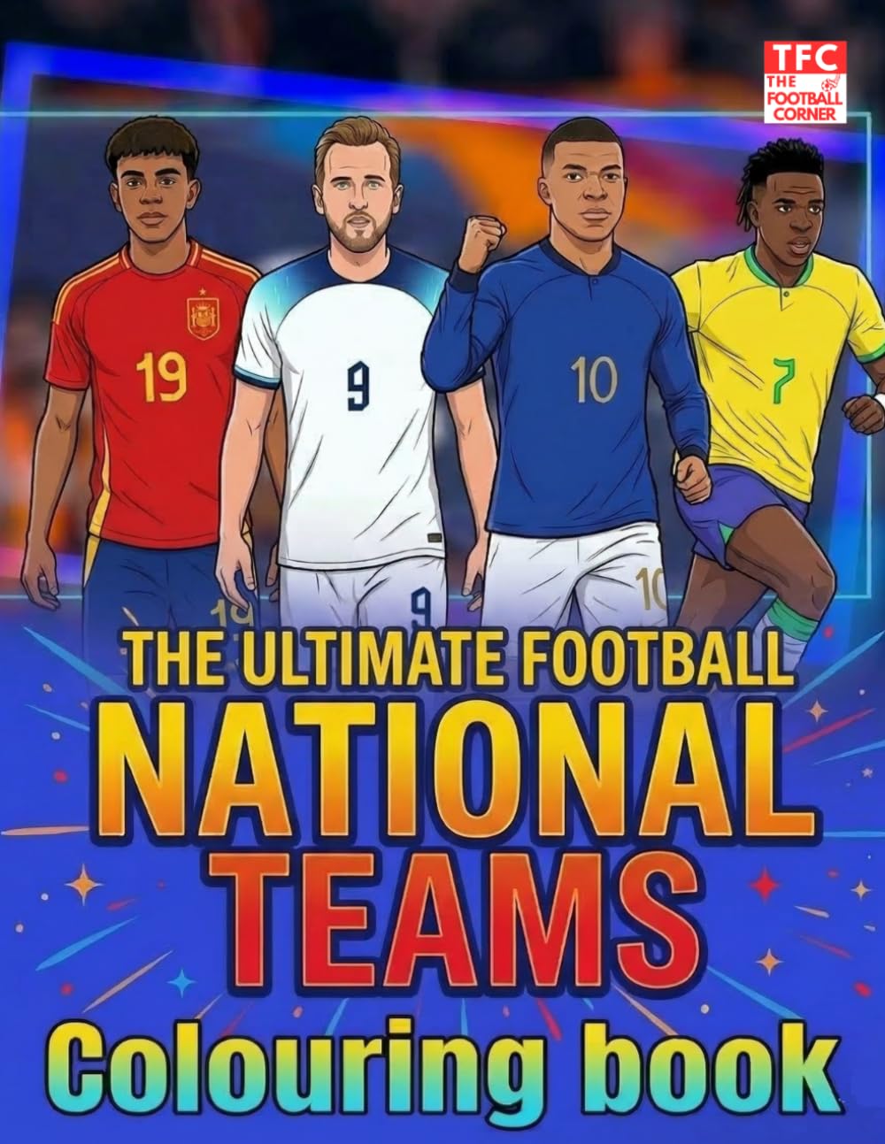The Ultimate Football National Teams Colouring Book: Activity to colour the greatest athletes in their nation jerseys (The Ultimate Football Corner Colouring Books)
