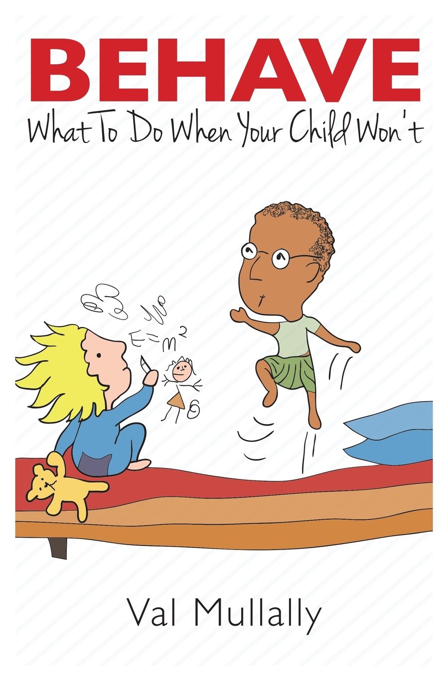 Behave - What To Do When Your Child Won't: The Three Pointers to Mindful Discipline