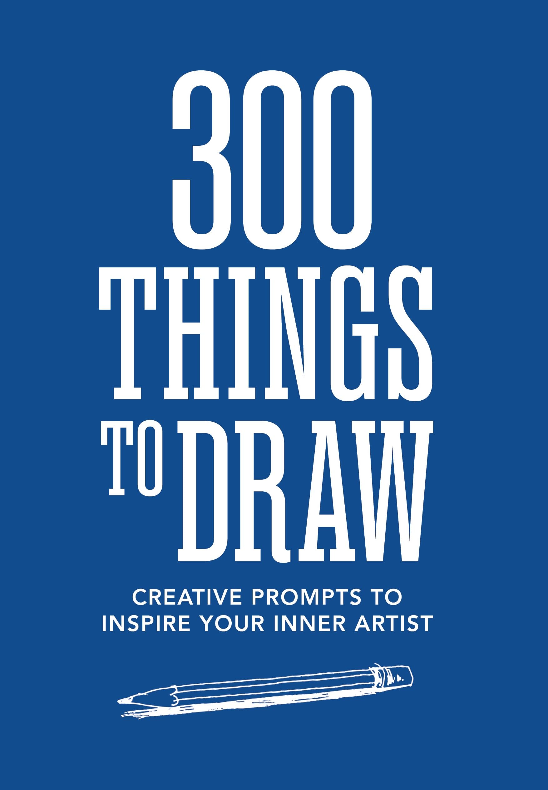 300 Things to Draw: Creative Prompts to Inspire Your Inner Artist