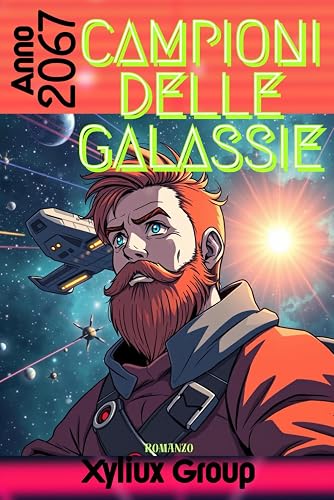 Campioni delle Galassie: Anno 2067: Romanzo Fantascienza