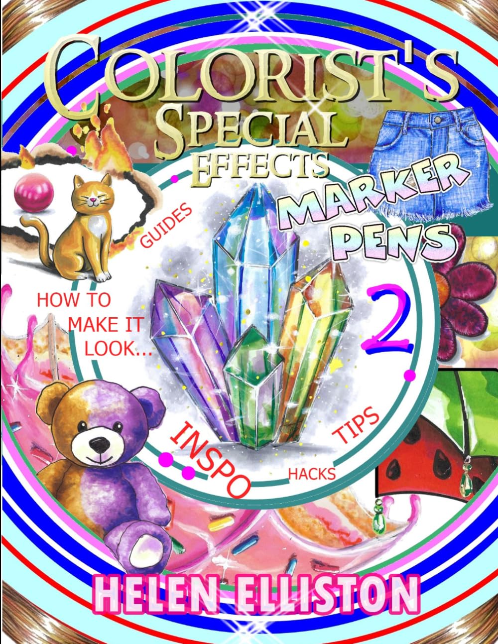 Colorist's Special Effects - Marker pens 2: Step by step guides to color unique & stylish creations