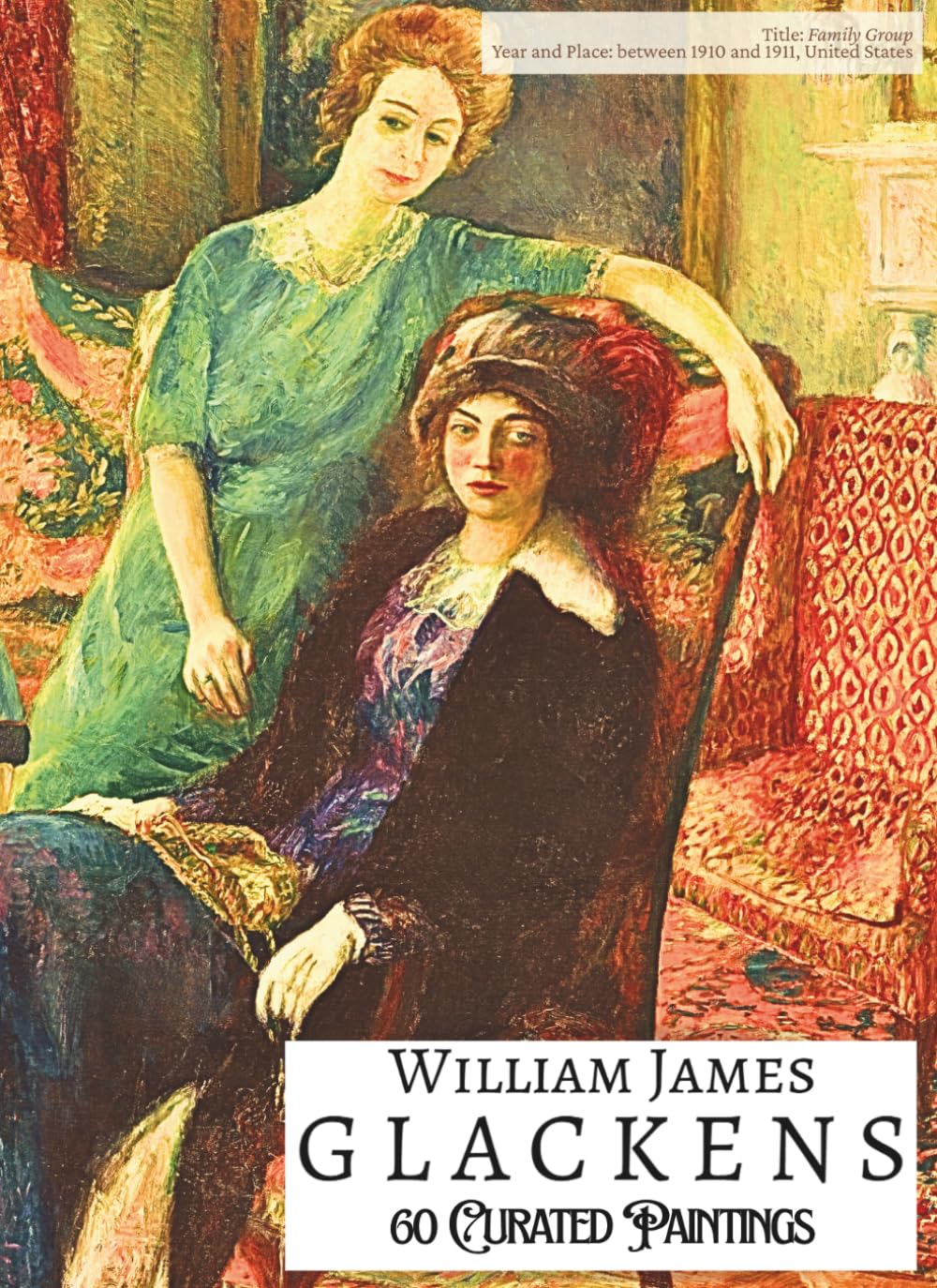 'WILLIAM JAMES GLACKENS: 60 Curated Paintings'; Luxury Coffee Table Book with High Quality Prints; Softcover; Large A4 Size; Premium Archival-Quality ... Commentaries (My Private Art Gallery)
