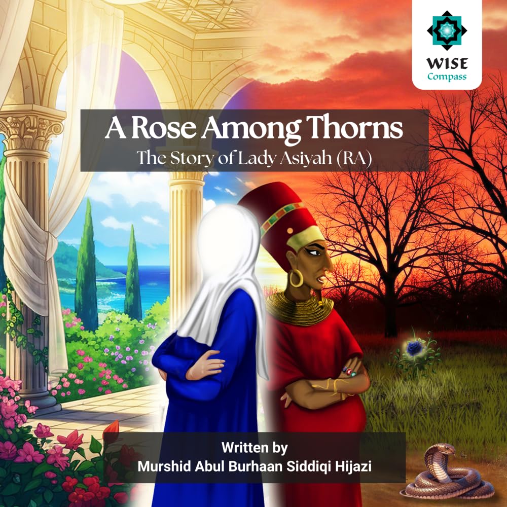 A Rose Among Thorns: The Story of Lady Asiyah (RA)