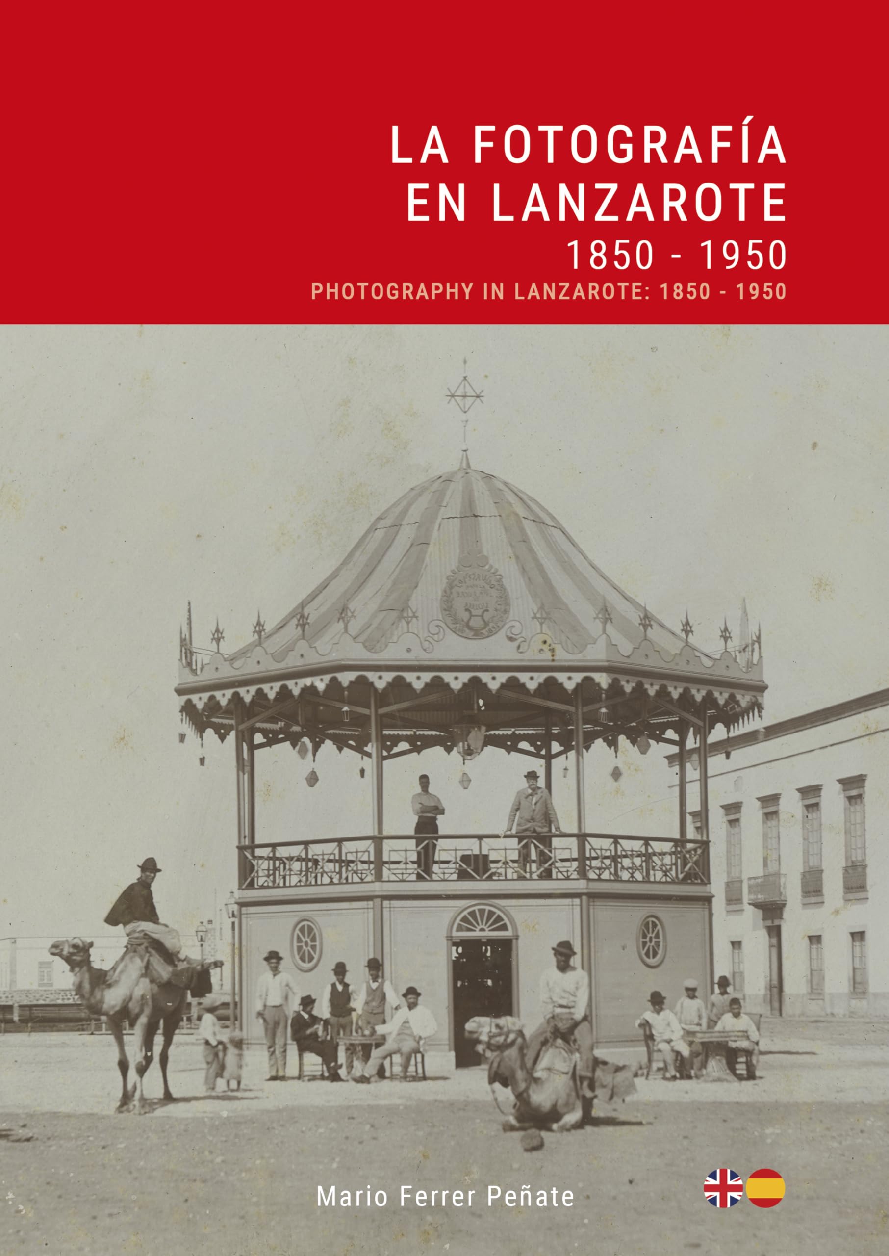 La Fotografía en Lanzarote: 1850 - 1950 / Photography in Lanzarote