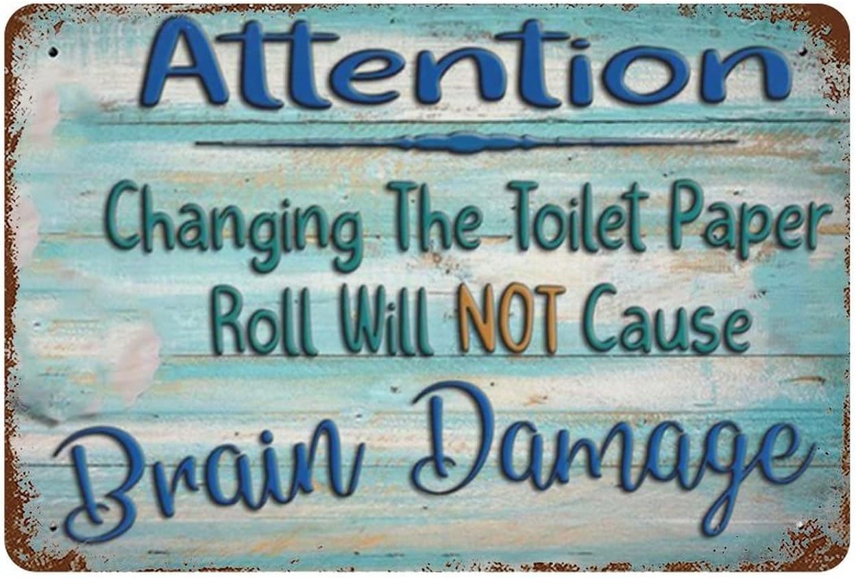 Nuboxx Funny Metal Tin Sign Attention Changing The Toilet Paper Roll Will Not Cause Brain Damage For Home Yard Farm Garden Garage Inspirational Quote Wall Decor Vintage Tin Sign 8X12 Inch
