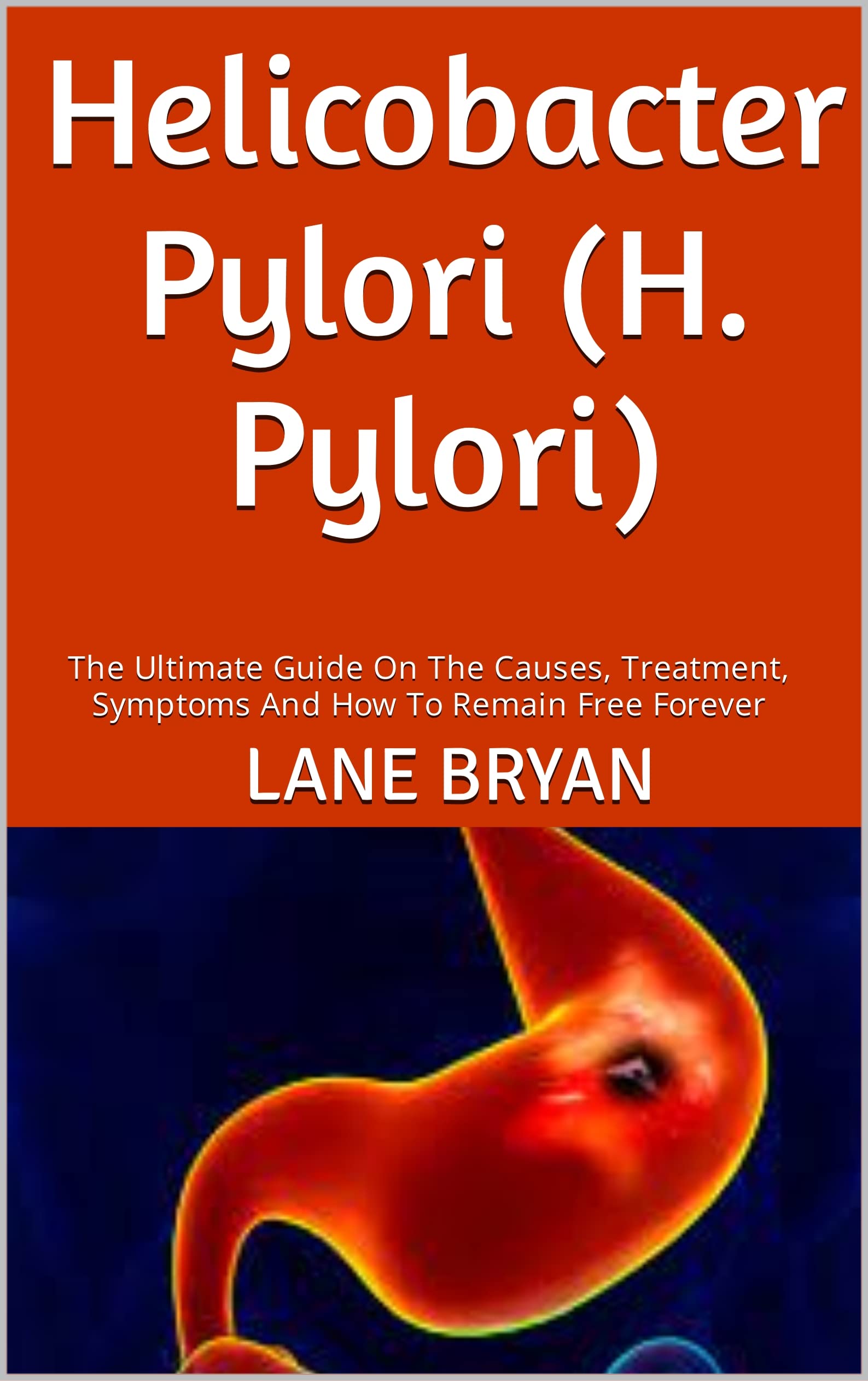 Buy Helicobacter Pylori (H. Pylori) The Ultimate Guide On The Causes