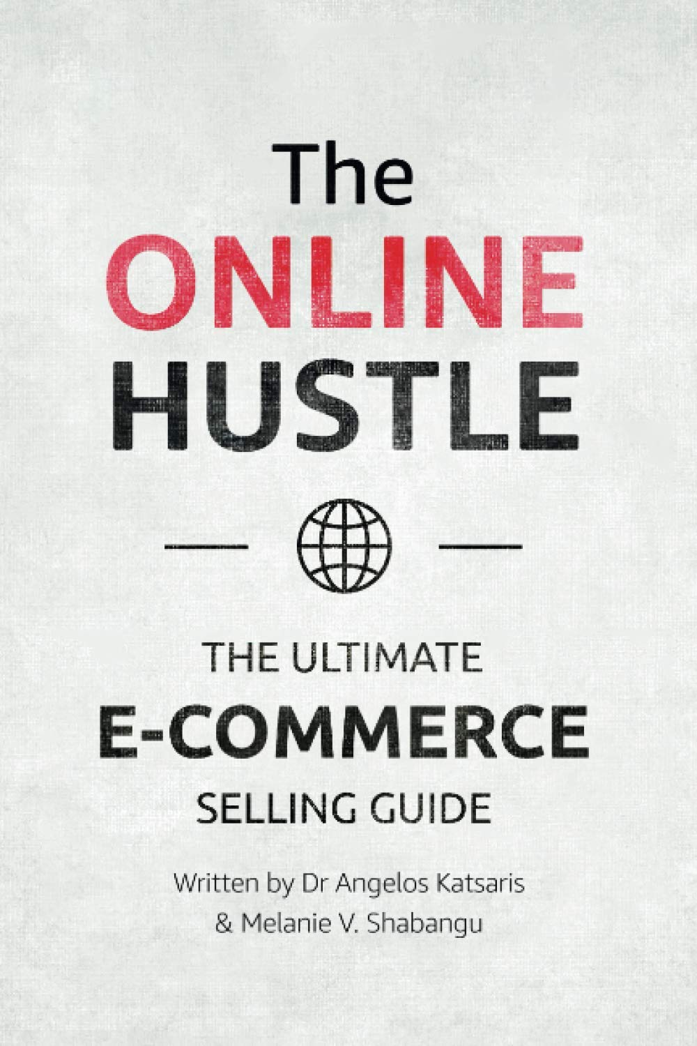 The Online Hustle: The Ultimate E-Commerce Guide: The Ultimate E-Commerce Selling Guide
