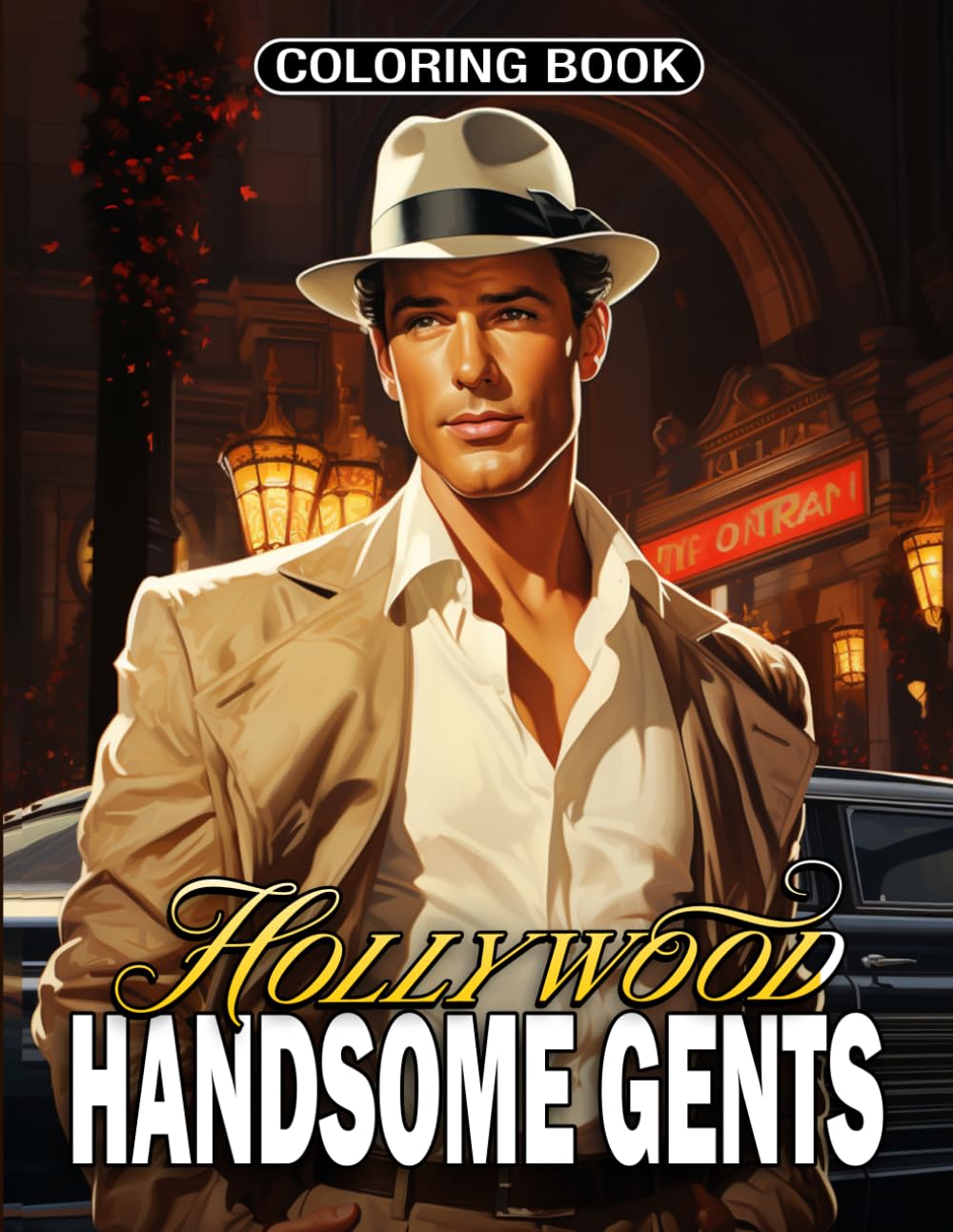 Hollywood Handsome Gents Coloring Book: Vintage Movie Star Coloring Pages with Charming Leading Men, Elegant Attire and Golden Era Inspired Illustrations for Adults and Teens to Unwind