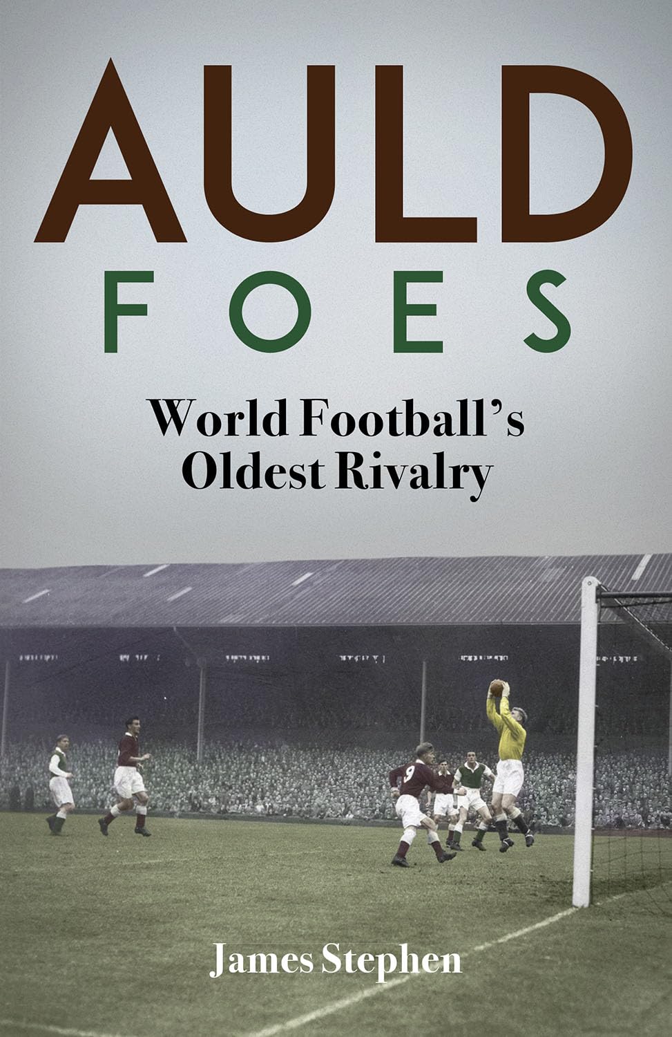 Auld Foes: World Football's Oldest Rivalry by James Stephen HARDBACK