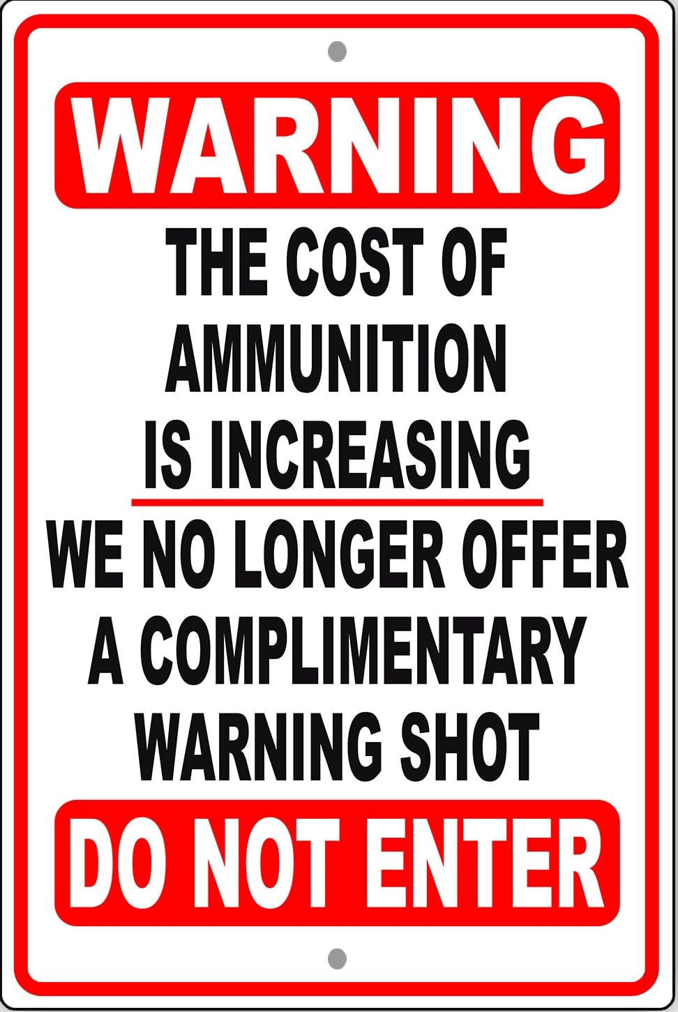 Warning The Cost Of Ammunition Is Increasing Don't Enter Warning Metal Sign
