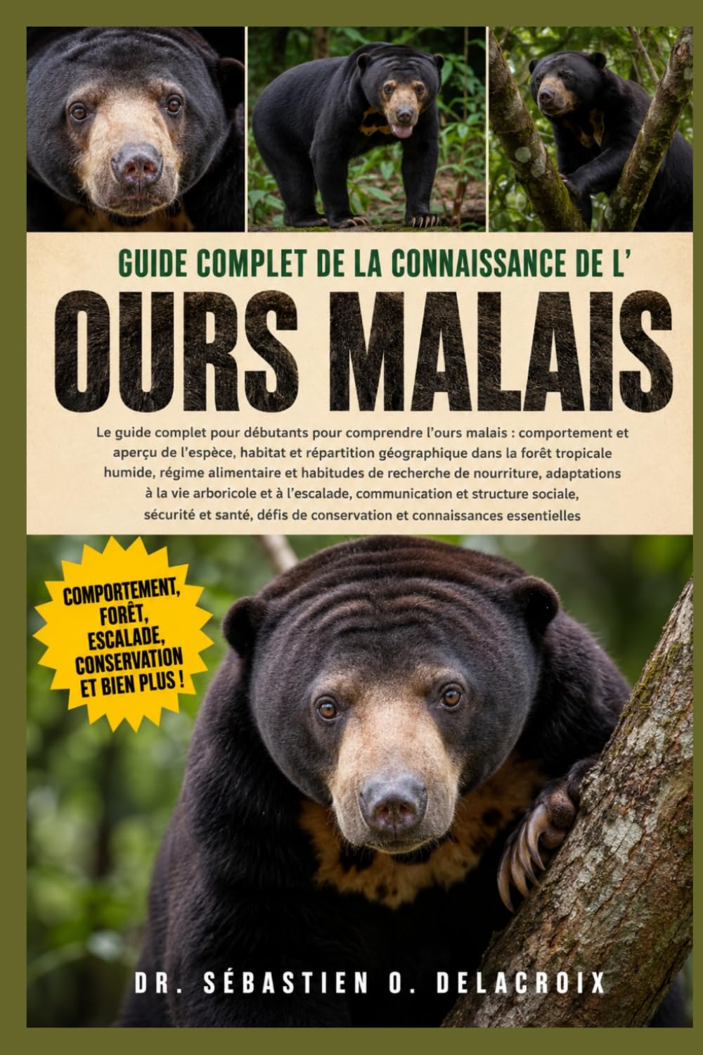 GUIDE COMPLET DE LA CONNAISSANCE DE L’ OURS MALAIS: Le guide complet pour débutants pour comprendre l’ours malais : comportement et aperçu de ... et connaissances essentielles