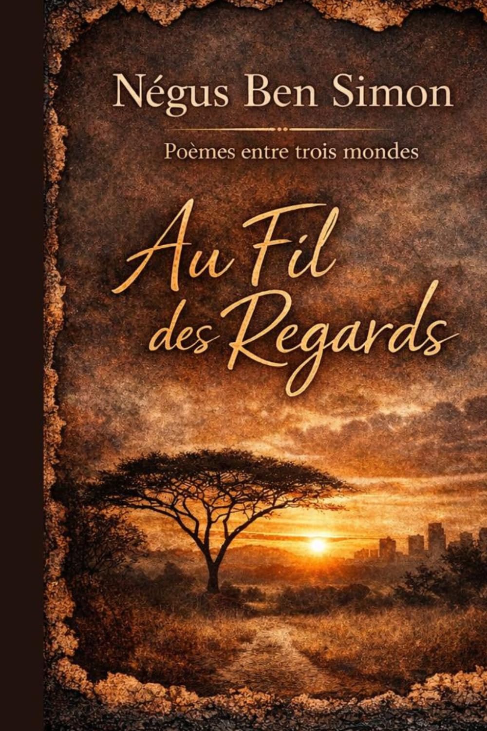 AU FIL DES REGARDS: Poèmes en trois mondes