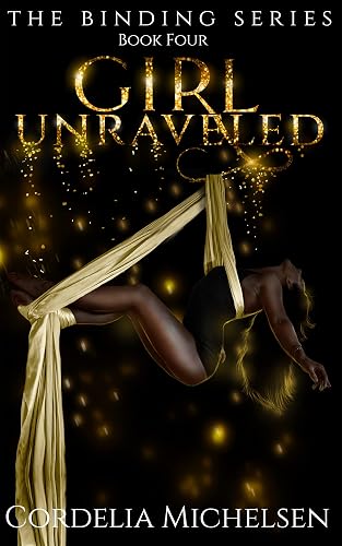 Girl Unraveled: Book 4 of The Binding Series
