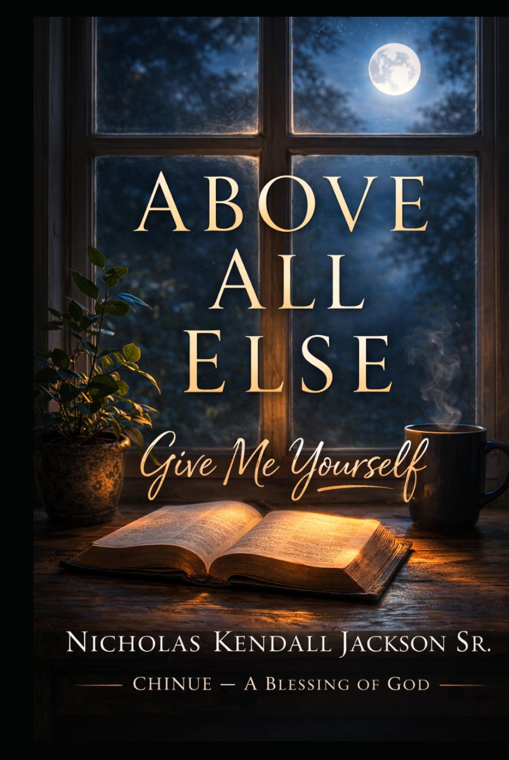 Above All Else: Give Me Yourself