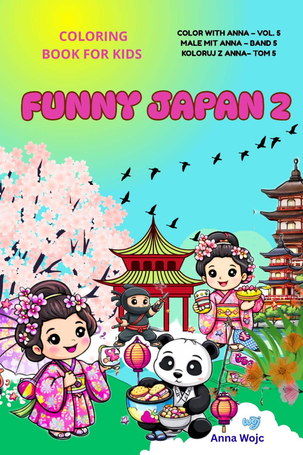 Funny Japan 2: Fascinating Japan: Color with Anna: Discover a Cute and Colorful World – Coloring Book for Kids 4-8 (Color with Anna, Male mit Anna, Koloruj z Anna)