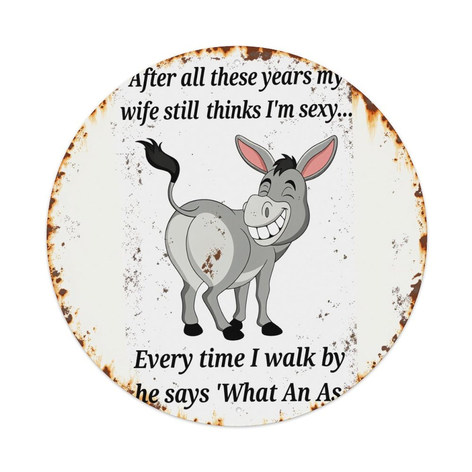 Donkey Cartoon Humor Wife Joke Round Tin Sign Vintage Metal Poster, Home Bar Garage Man Cave Cafe Indoor & Outdoor Wall Decoration 8x8Inches