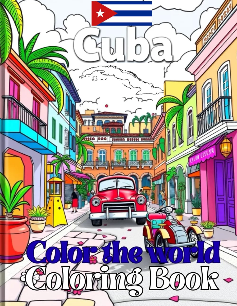 Color The World Color Cuba: A Caribbean Coloring Book Celebrating Cuban Life and Nature