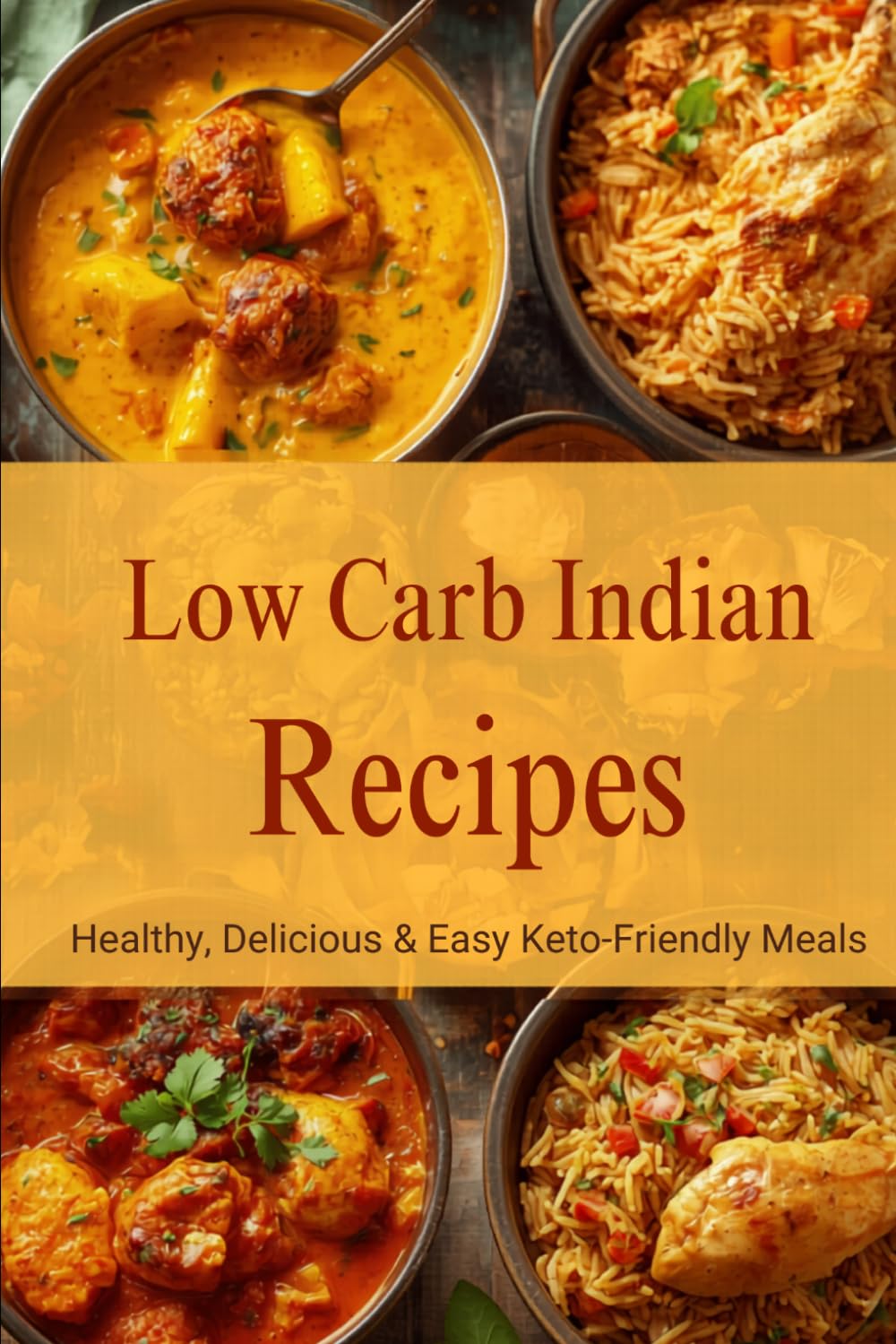 Low Carb Indian Recipes: Healthy, Delicious & Easy Keto-Friendly Meals
