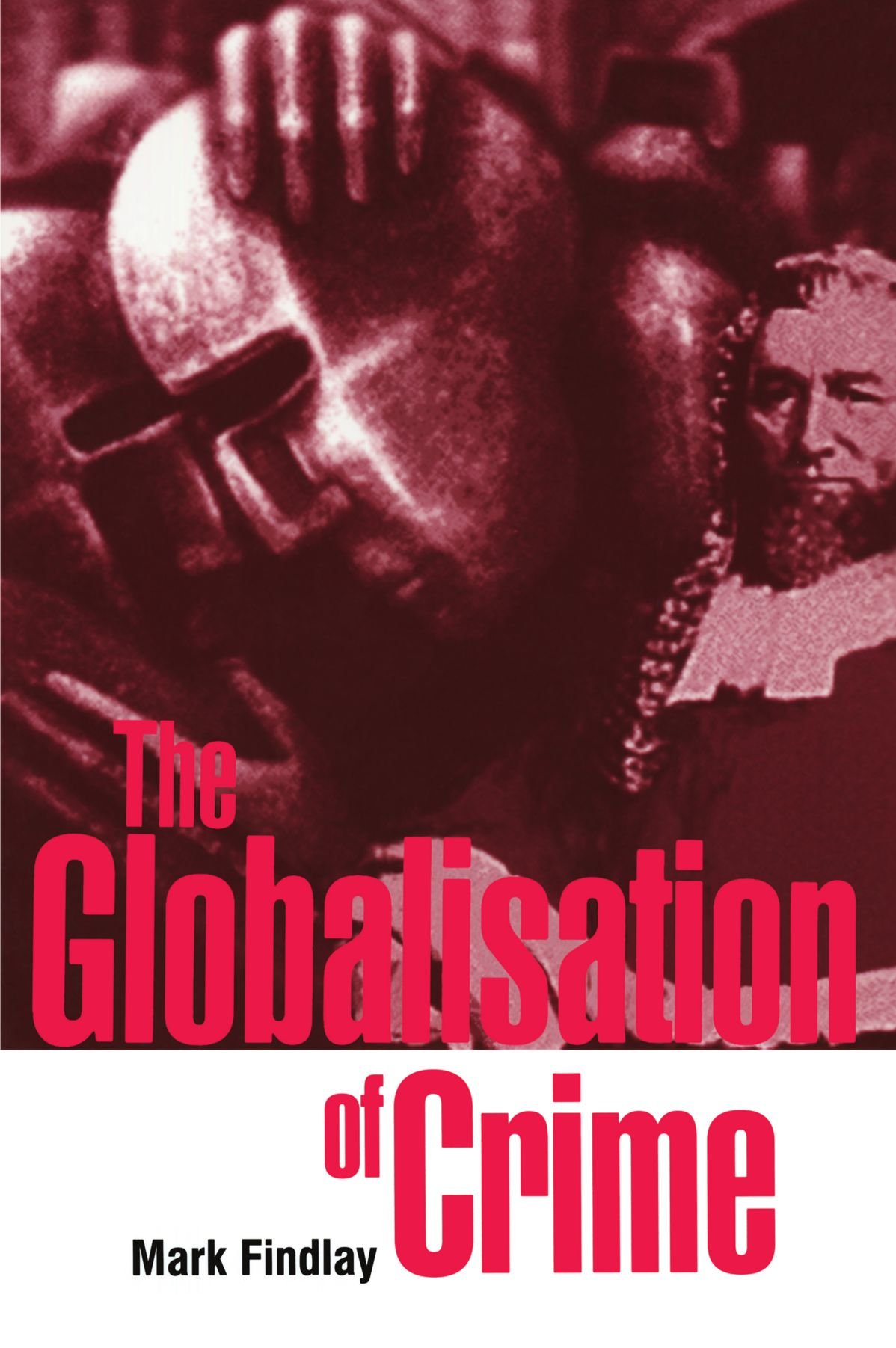 The Globalisation of Crime: Understanding Trans. Findlay<|