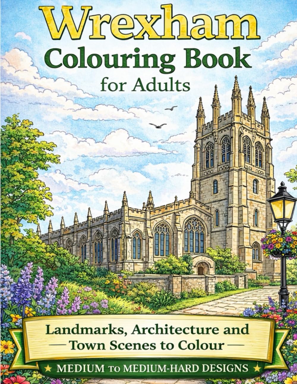 WREXHAM COLOURING BOOK FOR ADULTS: Landmarks, Architecture, and Town Scenes to Colour.