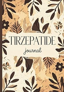 Tirzepatide Journal & Log Book – Weight Loss Planner: Designed for Tirzepatide Users: Set Goals, Track Symptoms, and Monitor Your Progress