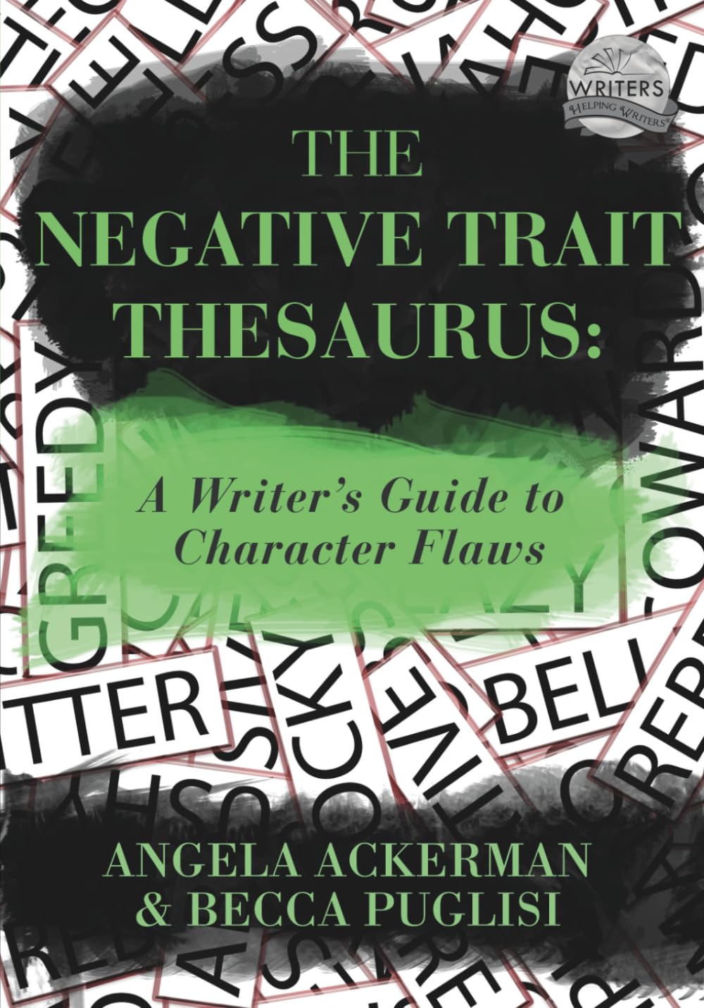 The Negative Trait Thesaurus: A Writer's Guide to Character Flaws: 2 (Writers Helping Writers Series)