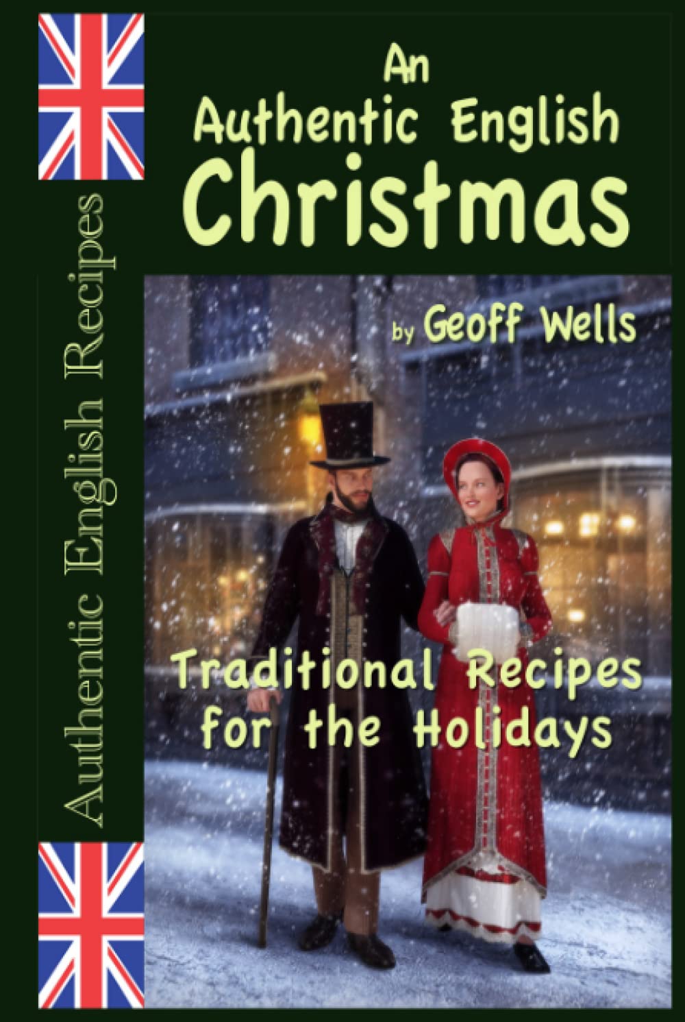 An Authentic English Christmas: Traditional Recipes for the Holidays (Authentic English Recipes)