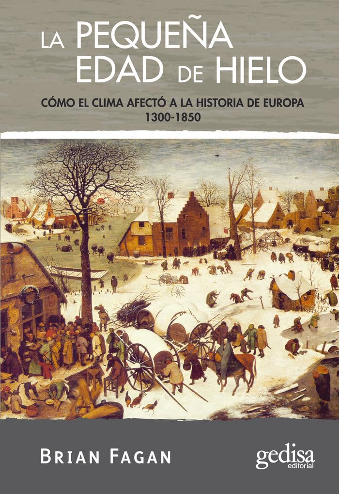 La pequeña edad de hielo: Cómo el clima afectó a la historia de Europa 1300-1850 (Extensión Científica CIENCIA PARA TODOS)