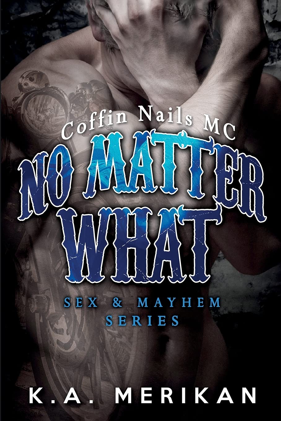 No Matter What (gay biker MC erotic romance novel): Volume 4 (Sex & Mayhem)
