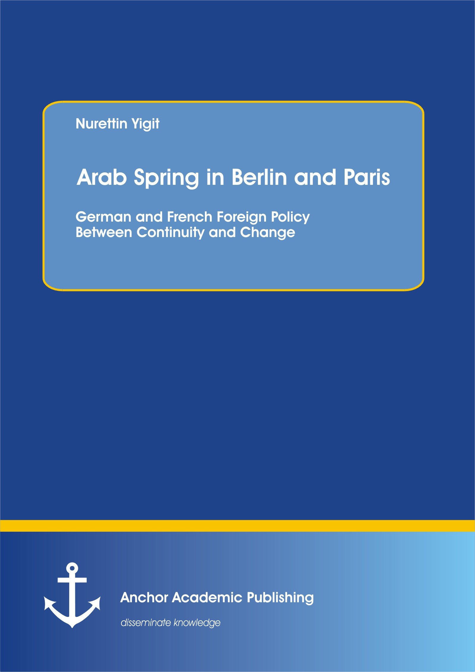 Arab Spring in Berlin and Paris: German and French Foreign Policy Between Continuity and Change