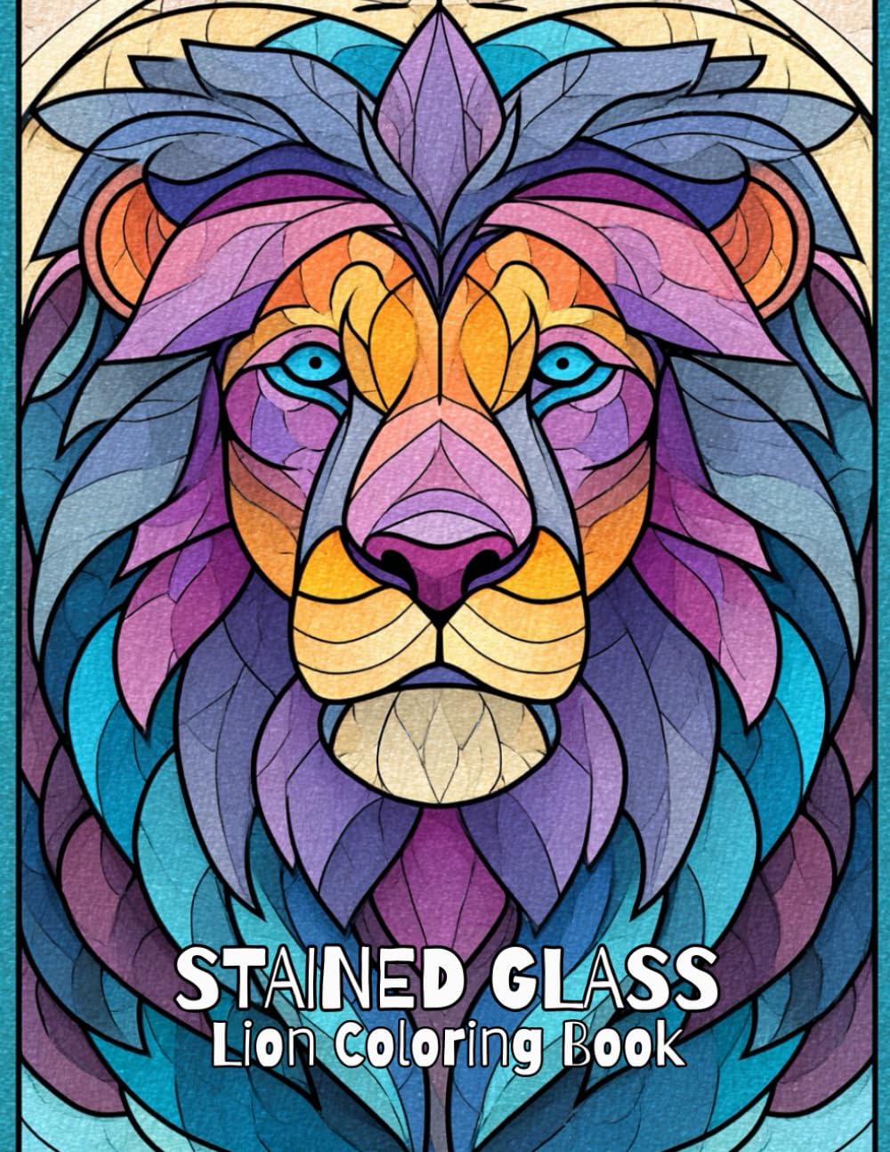Stained Glass Lion Coloring Book for Adults: Beautiful Illustrations Of Stained Glass Lions