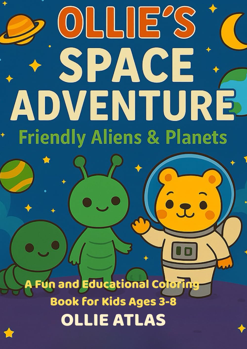 Ollie’s Space Adventure: Friendly Aliens & Planets (Ollie’s Adventures)