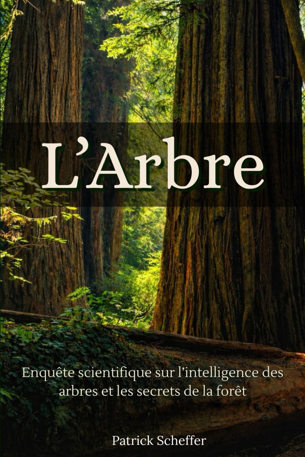 L'Arbre: Enquête scientifique sur l’intelligence des arbres et les secrets de la forêt
