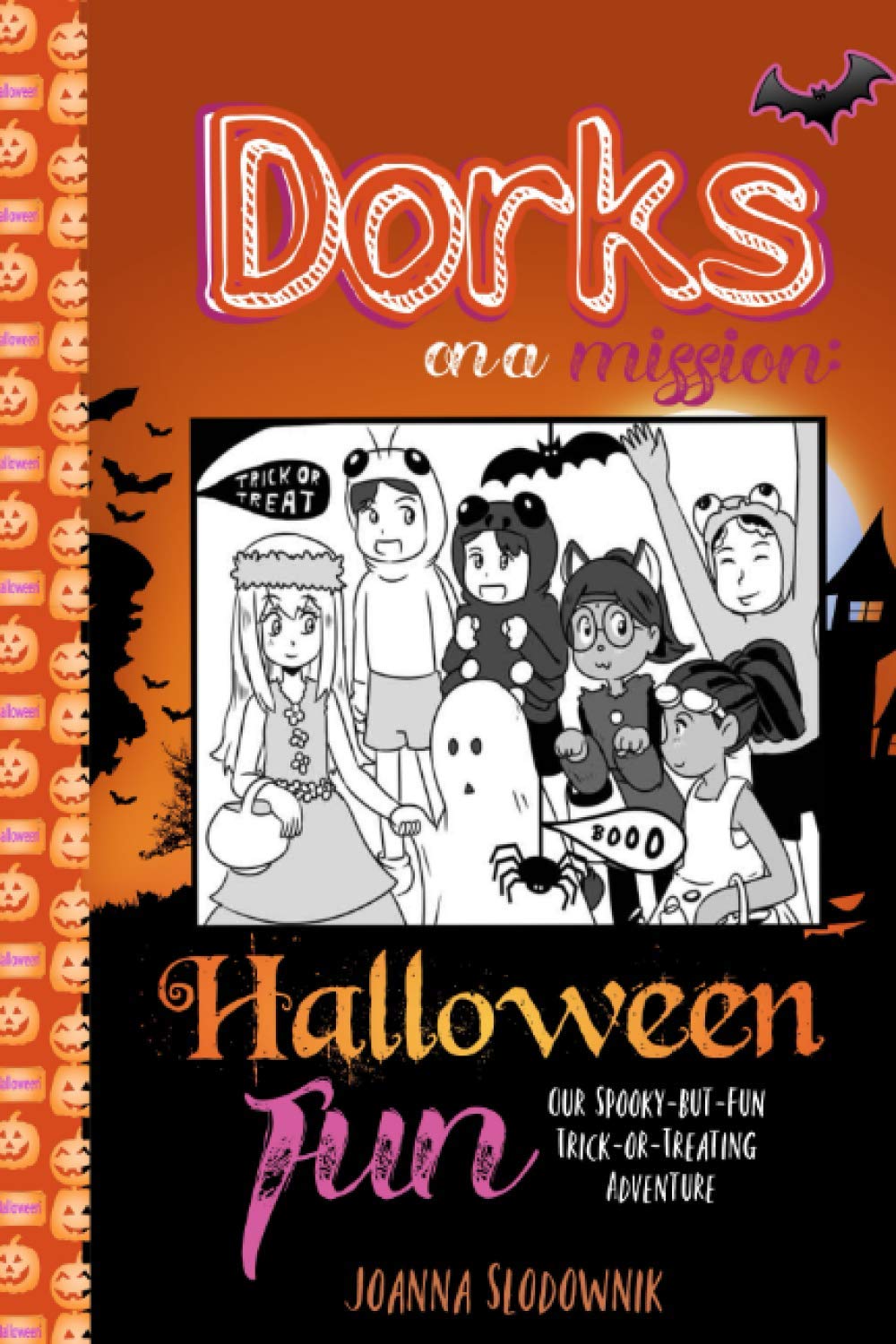 Dorks on a Mission: Halloween Fun: Our Spooky-But-Fun Trick-or-Treating Adventure (Dork Books for Kids 6-9)