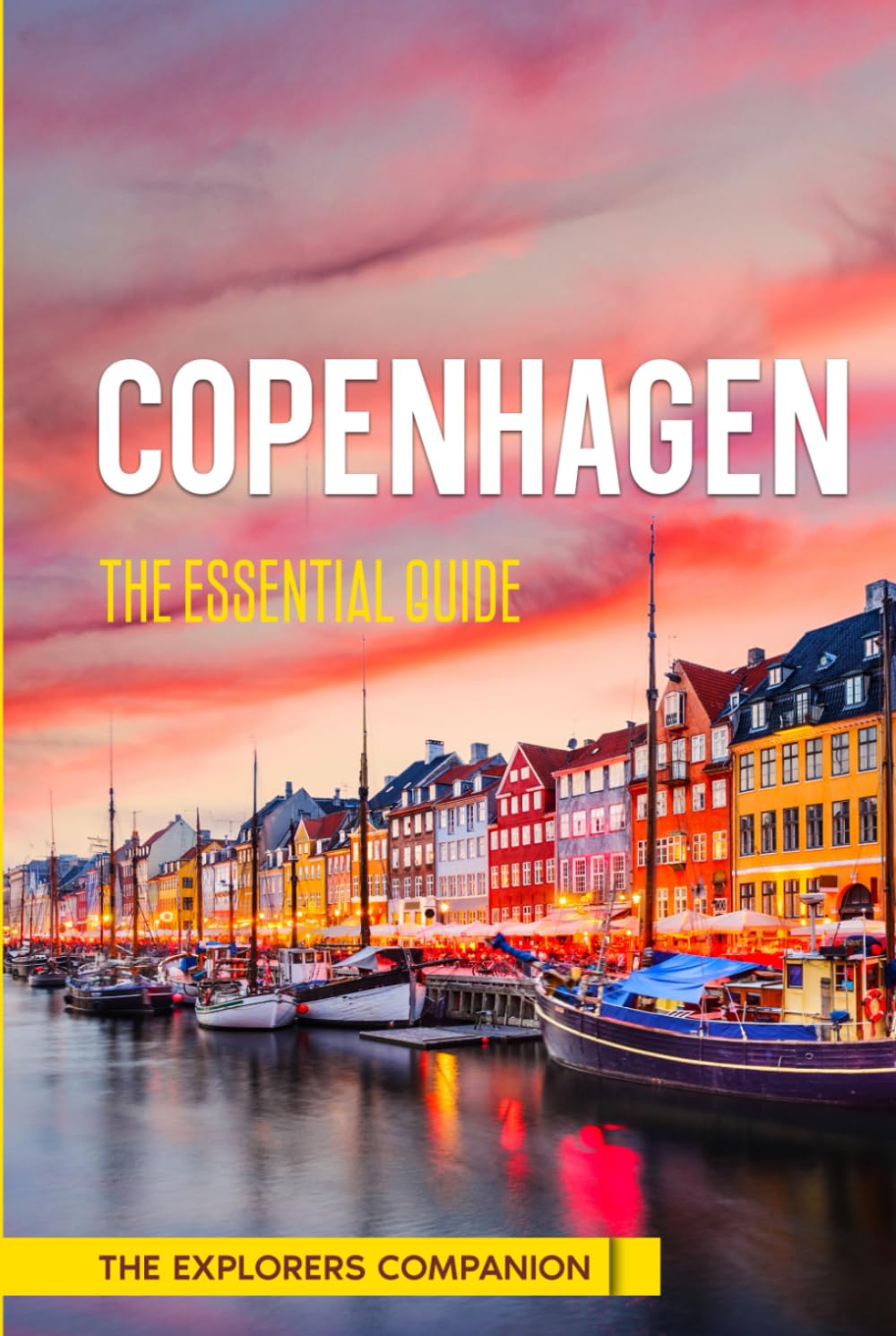 COPENHAGEN: The Essential Guide (The Explorers Companion)