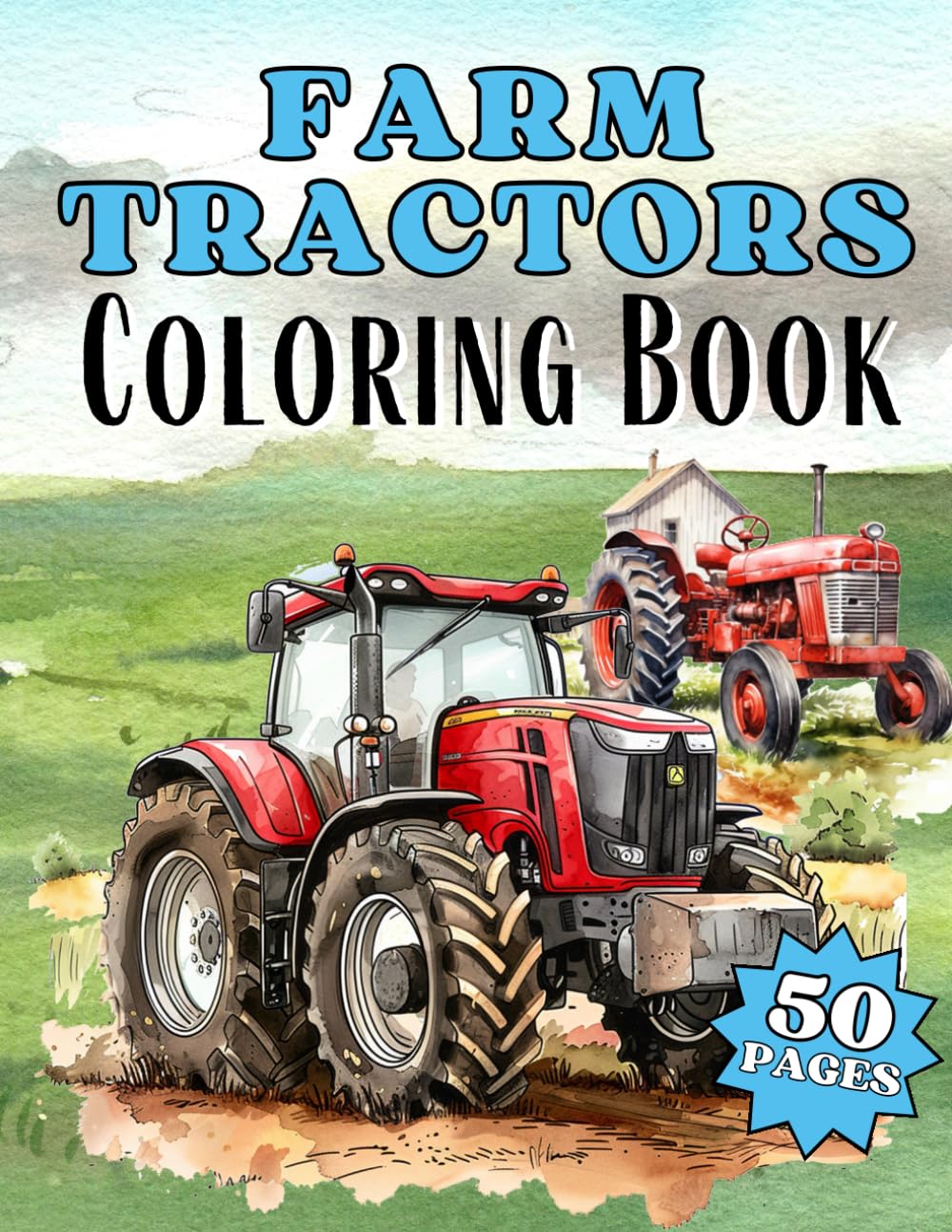 Farm Tractors Coloring Book: Farm Life, Tractors, Support Agriculture, Farming Coloring Book For Kids