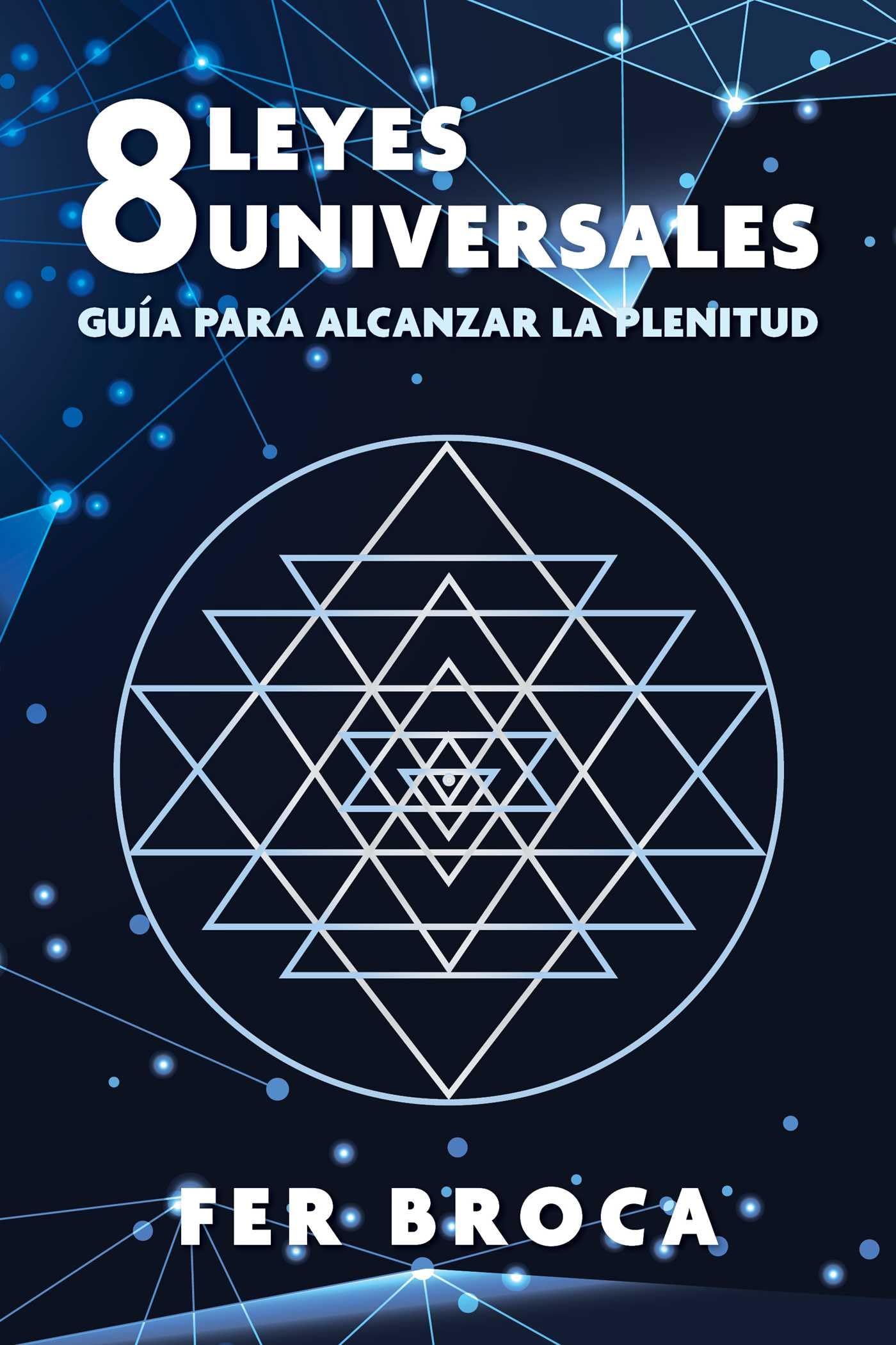 8 leyes universales : Guia para alcanzar la plenitud