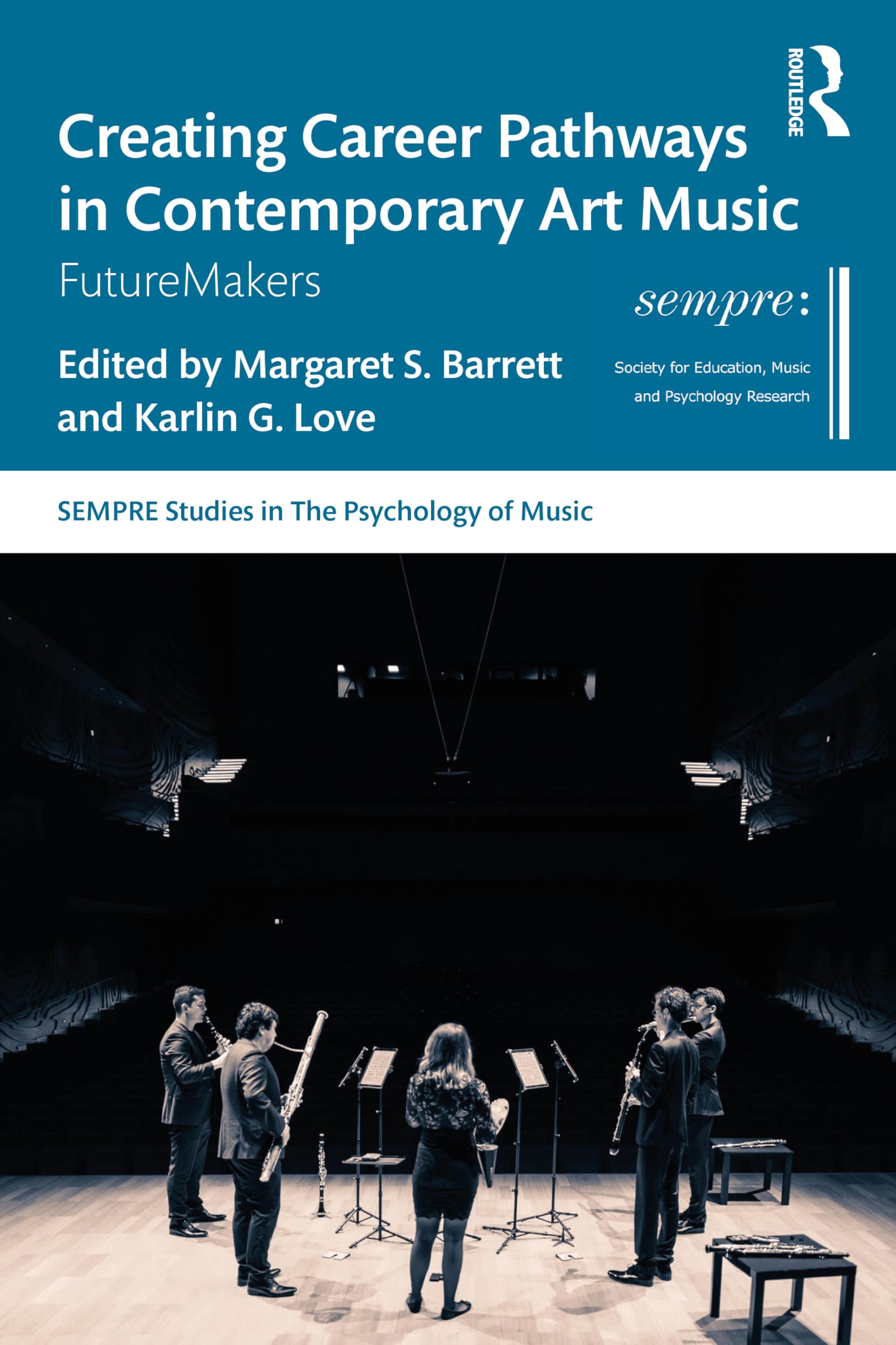 Creating Career Pathways in Contemporary Art Music: FutureMakers (SEMPRE Studies in The Psychology of Music)