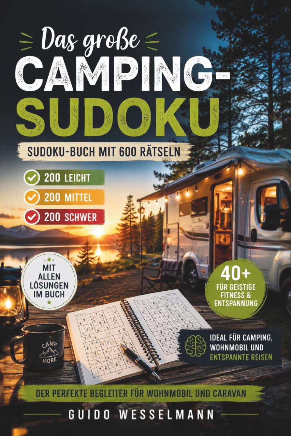 Das große CAMPING-SUDOKU - Sudoku-Buch mit 600 Rätseln - leicht - mittel - schwer - Geschenkbuch: Buch Geschenk für Männer Frauen 40+ - Mit allen Lösungen im Buch - Geistige Fitness und Entspannung