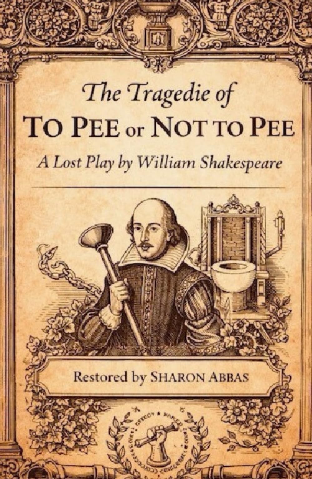 THE TRAGEDIE OF TO PEE OR NOT TO PEE:: A Lost Play By William Shakespeare, Illustrated Editon (The Pink Angel Stage Plays)