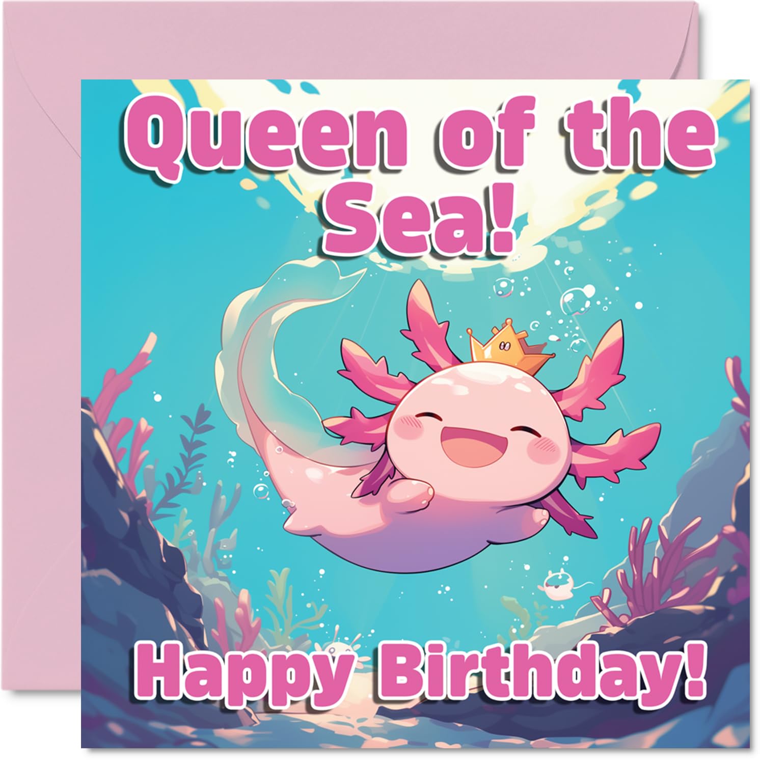 Axolotl Birthday Cards - Queen of the Sea - Happy Birthday Card for Son Daughter Brother Sister Grandson Granddaughter Niece Nephew Cousin, 145mm x 145mm Bday Greeting Cards