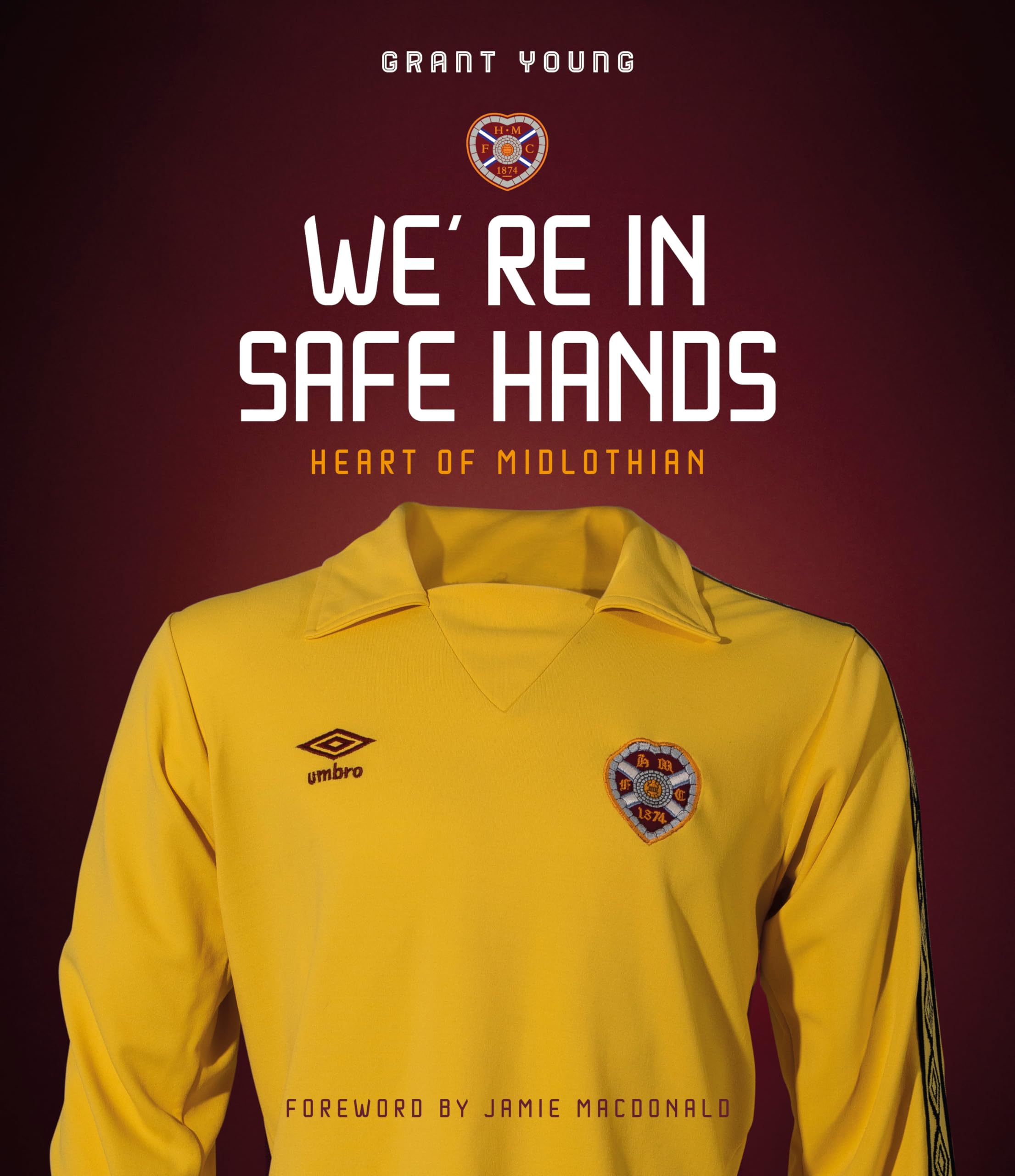 Heart of Midlothian : We're in Safe Hands